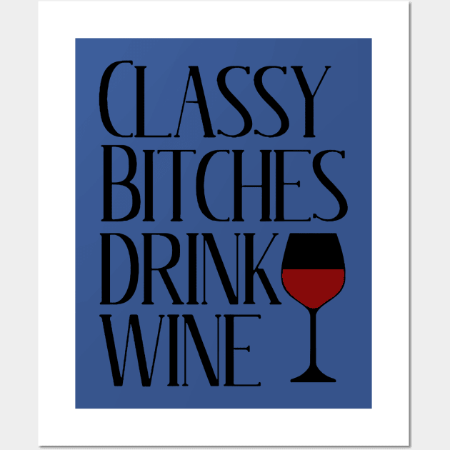 classy bitchies drink wine 1 Wall Art by fradj